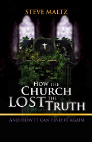 How the Church Lost the Truth – our review of Steve Maltz’s book