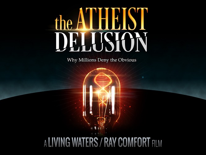 The Atheist Delusion – a new film by Ray Comfort